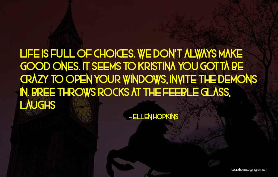 Choices In Life You Make Quotes By Ellen Hopkins