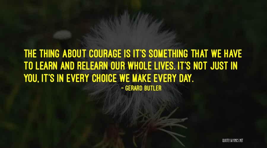 Choices In Life You Make Quotes By Gerard Butler