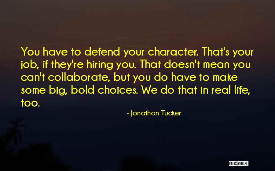 Choices In Life You Make Quotes By Jonathan Tucker