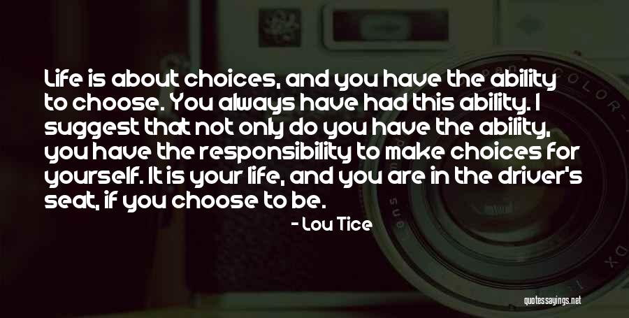 Choices In Life You Make Quotes By Lou Tice