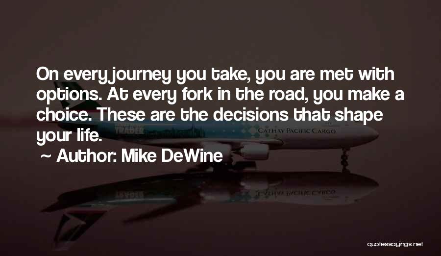 Choices In Life You Make Quotes By Mike DeWine