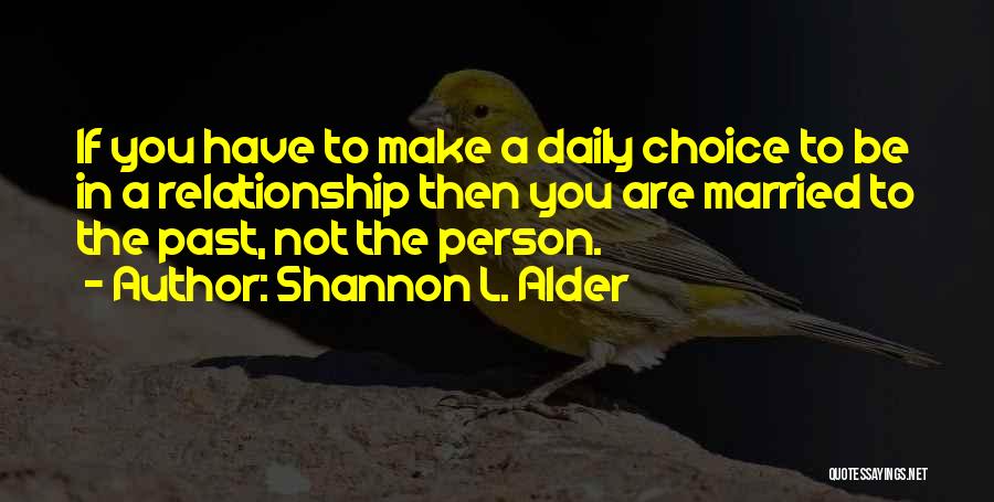 Choices In Life You Make Quotes By Shannon L. Alder