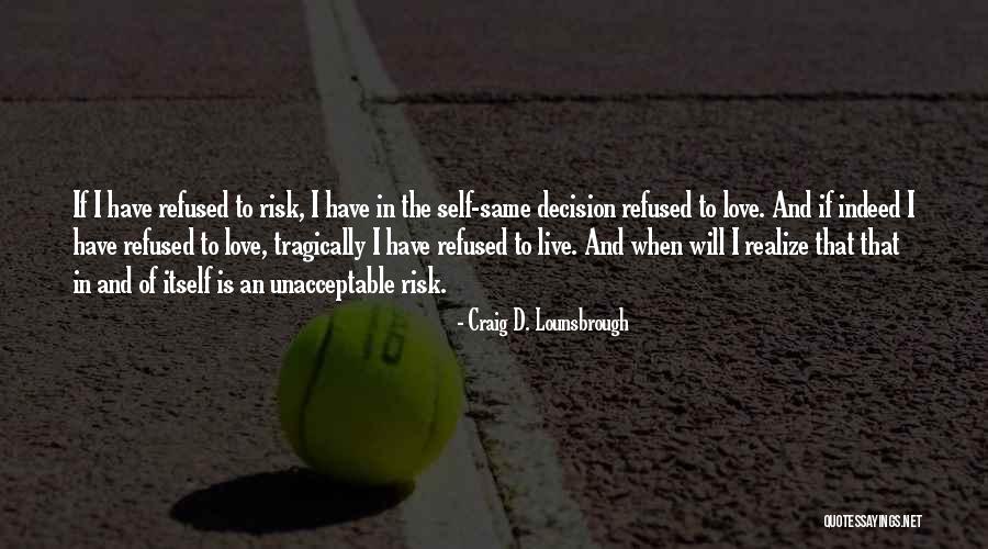 Choices In Love And Life Quotes By Craig D. Lounsbrough Choices In Love And Life Quotes By Craig D. Lounsbrough