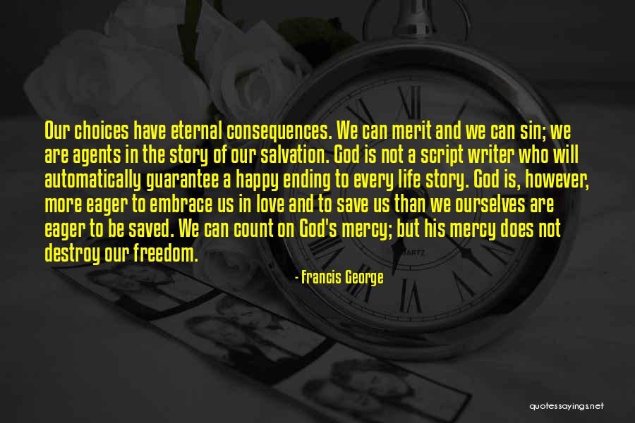Choices In Love And Life Quotes By Francis George Choices In Love And Life Quotes By Francis George