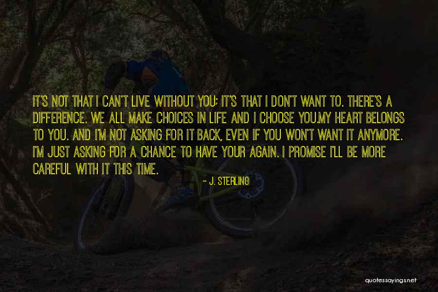 Choices In Love And Life Quotes By J. Sterling Choices In Love And Life Quotes By J. Sterling