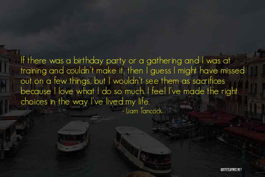 Choices In Love And Life Quotes By Liam Tancock Choices In Love And Life Quotes By Liam Tancock