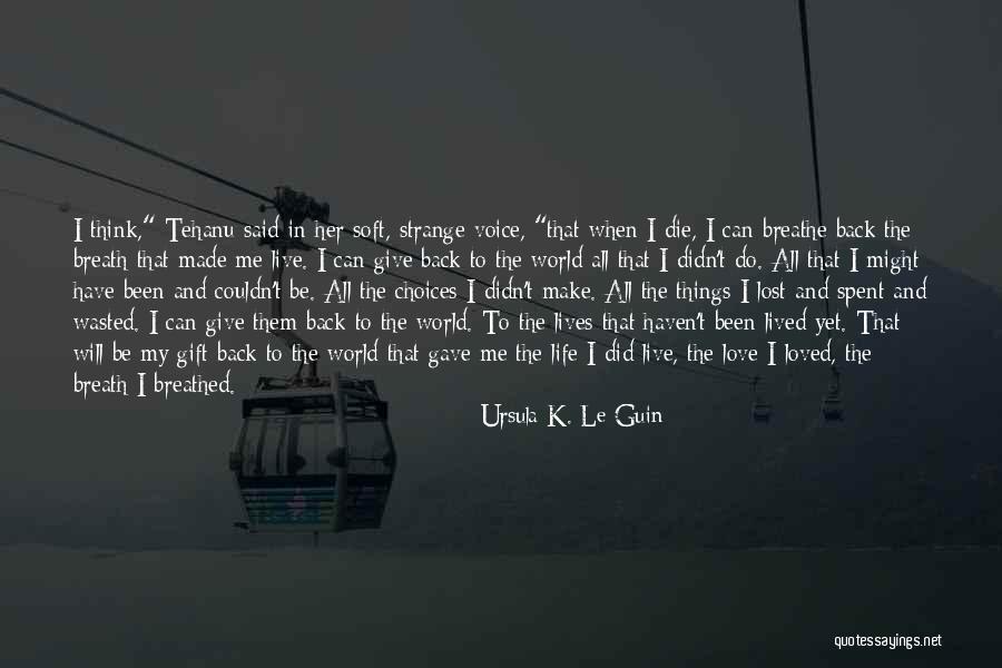 Choices In Love And Life Quotes By Ursula K. Le Guin Choices In Love And Life Quotes By Ursula K. Le Guin