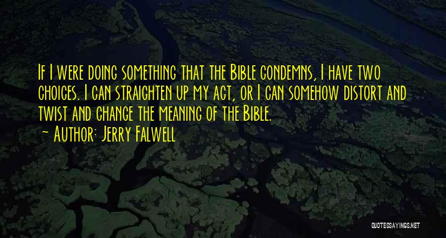 Choices In The Bible Quotes By Jerry Falwell