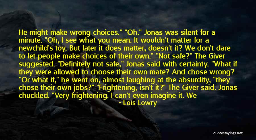 Choices In The Giver Quotes By Lois Lowry Choices In The Giver Quotes By Lois Lowry