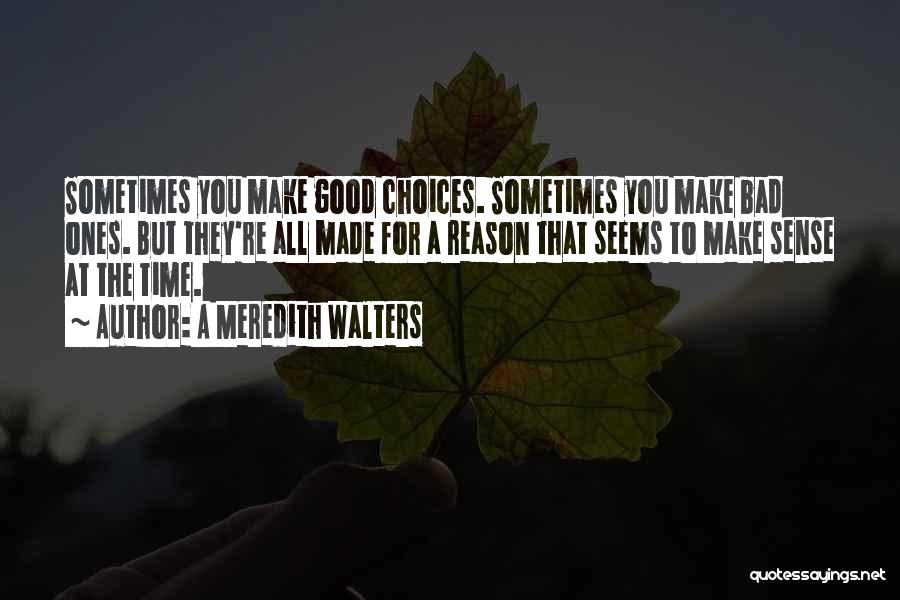 Choices Made For You Quotes By A Meredith Walters