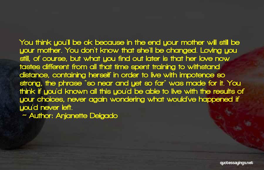 Choices Made For You Quotes By Anjanette Delgado