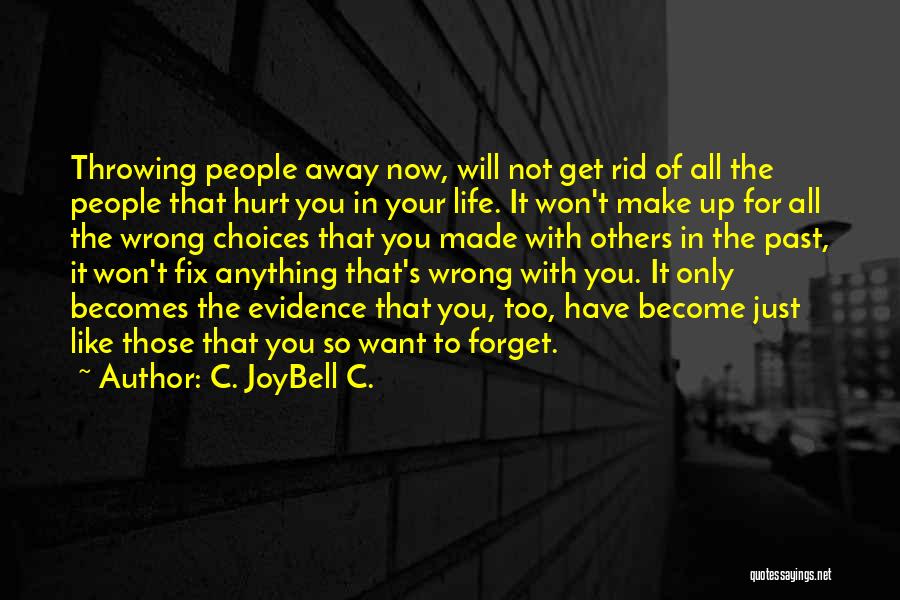 Choices Made For You Quotes By C. JoyBell C.