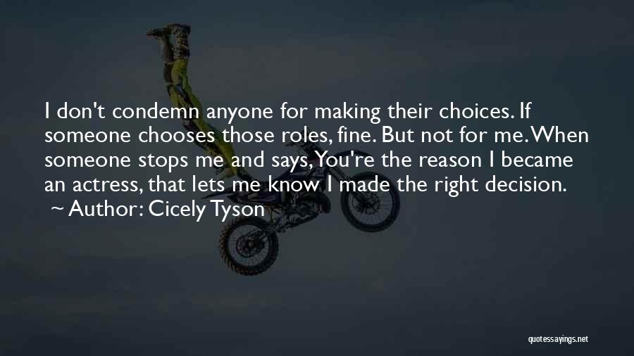 Choices Made For You Quotes By Cicely Tyson
