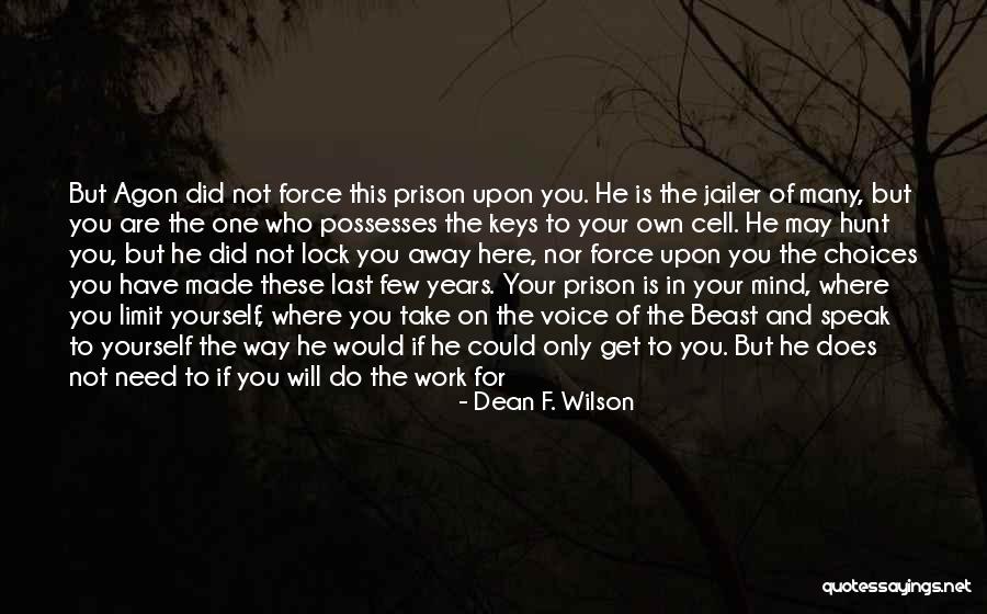 Choices Made For You Quotes By Dean F. Wilson