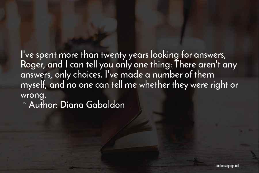 Choices Made For You Quotes By Diana Gabaldon