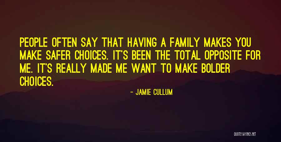 Choices Made For You Quotes By Jamie Cullum