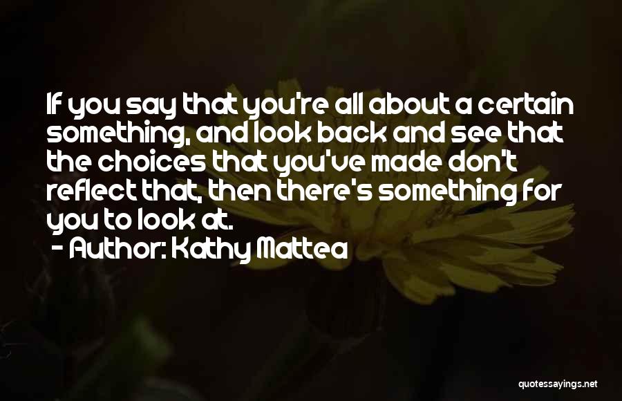 Choices Made For You Quotes By Kathy Mattea