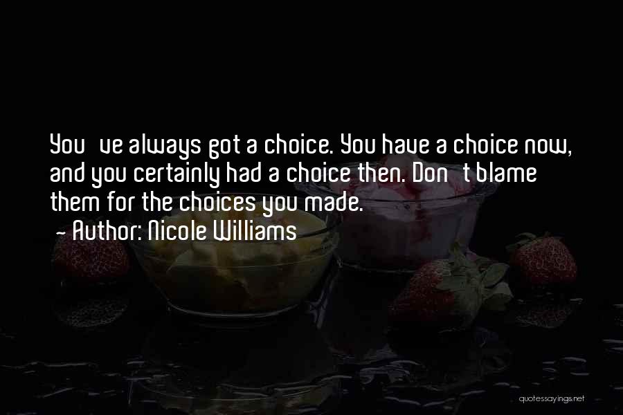 Choices Made For You Quotes By Nicole Williams