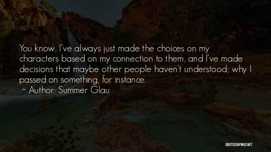 Choices Made For You Quotes By Summer Glau
