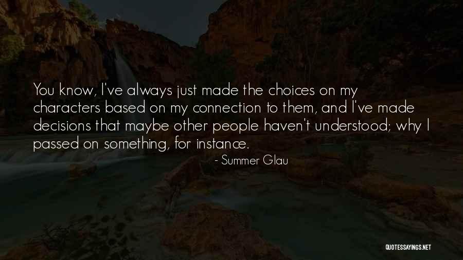 Choices Made For You Quotes By Summer Glau