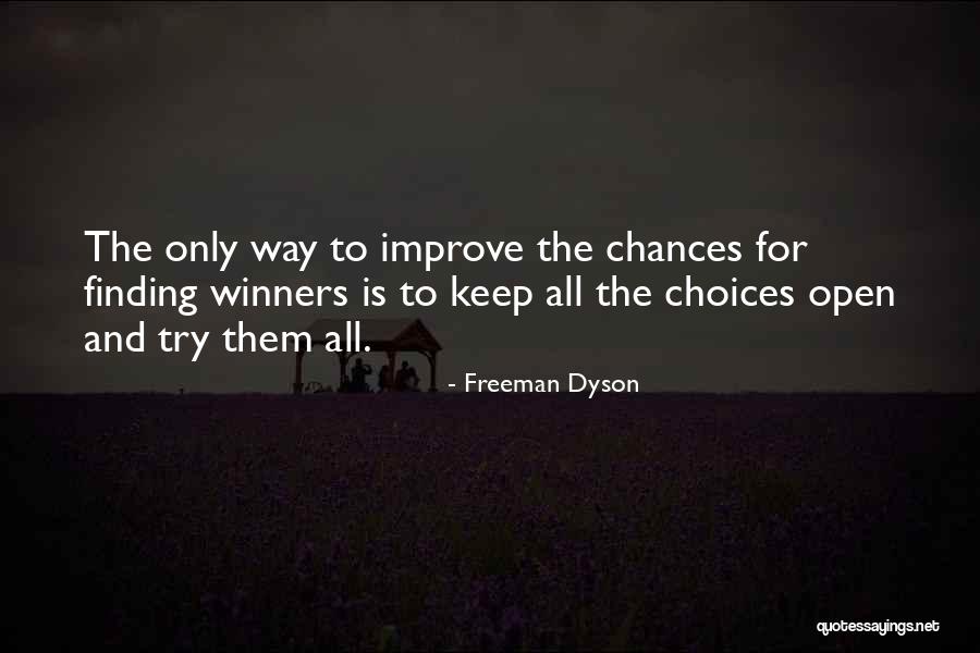 Choices Not Chances Quotes By Freeman Dyson Choices Not Chances Quotes By Freeman Dyson