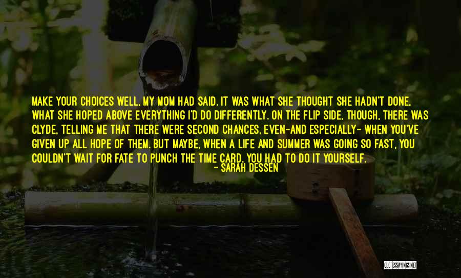 Choices Not Chances Quotes By Sarah Dessen Choices Not Chances Quotes By Sarah Dessen