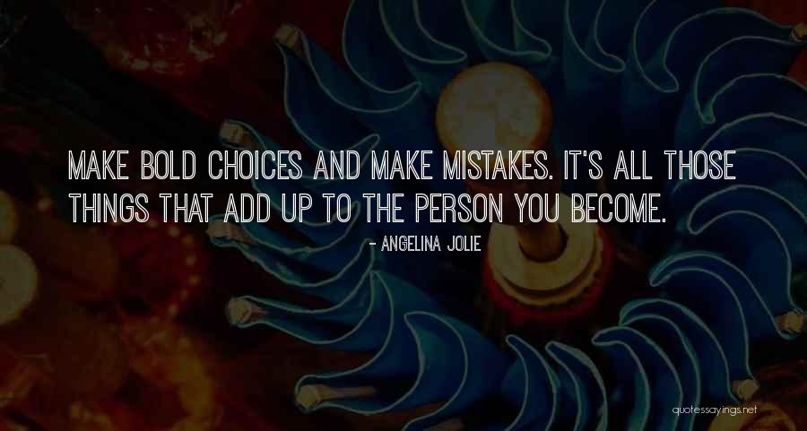 Choices Not Mistakes Quotes By Angelina Jolie Choices Not Mistakes Quotes By Angelina Jolie