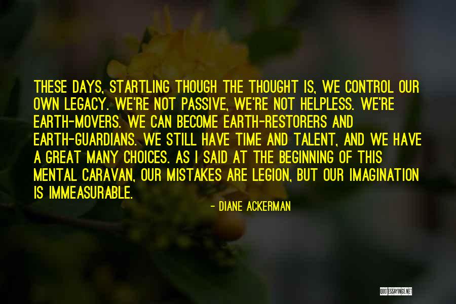 Choices Not Mistakes Quotes By Diane Ackerman Choices Not Mistakes Quotes By Diane Ackerman