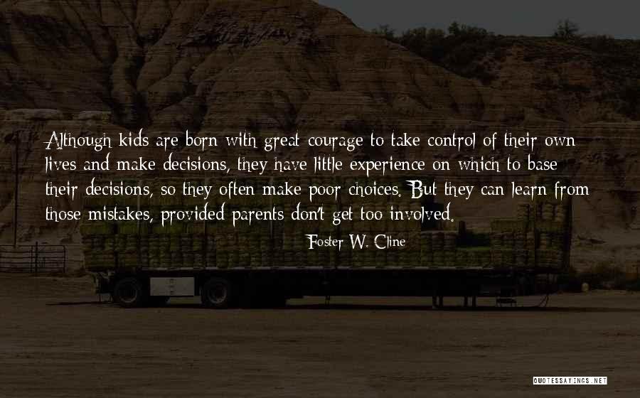 Choices Not Mistakes Quotes By Foster W. Cline Choices Not Mistakes Quotes By Foster W. Cline