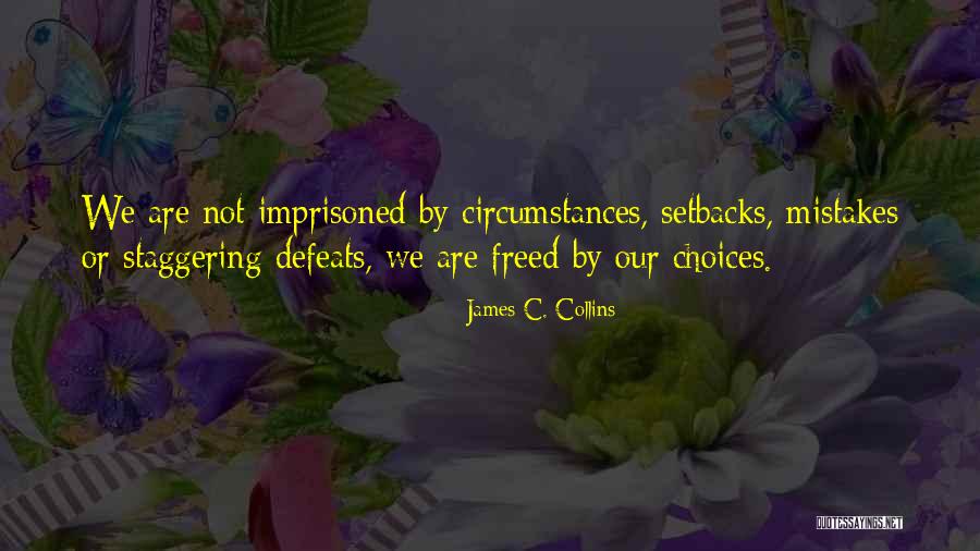 Choices Not Mistakes Quotes By James C. Collins Choices Not Mistakes Quotes By James C. Collins