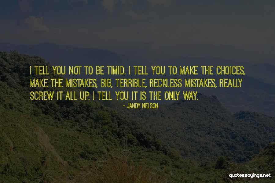 Choices Not Mistakes Quotes By Jandy Nelson Choices Not Mistakes Quotes By Jandy Nelson