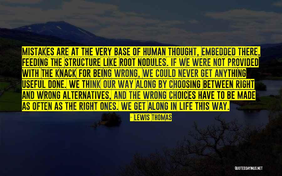 Choices Not Mistakes Quotes By Lewis Thomas Choices Not Mistakes Quotes By Lewis Thomas
