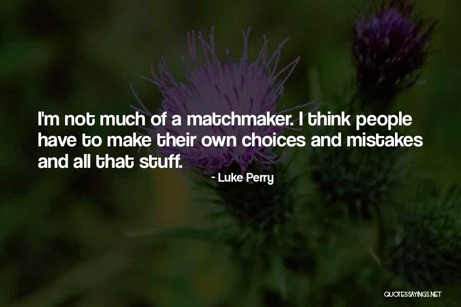 Choices Not Mistakes Quotes By Luke Perry Choices Not Mistakes Quotes By Luke Perry
