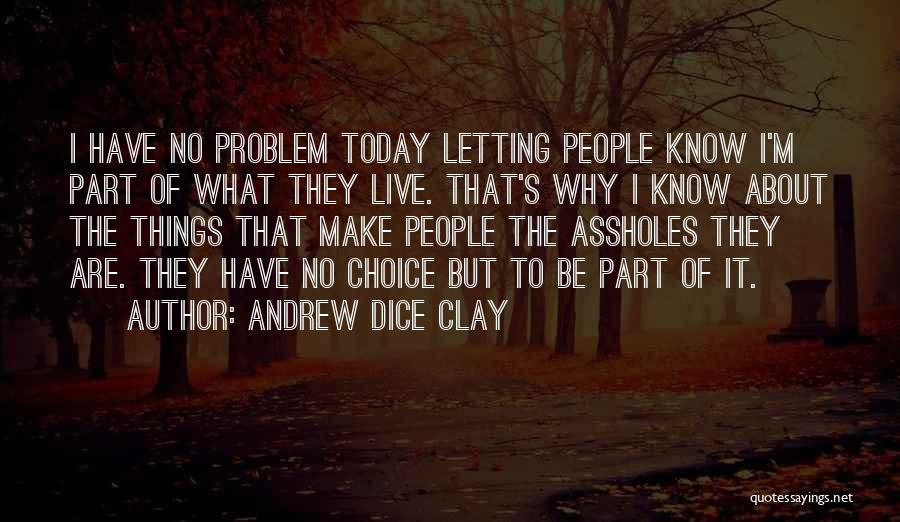 Choices Quotes By Andrew Dice Clay