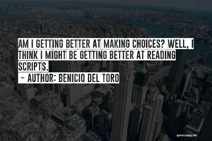 Choices Quotes By Benicio Del Toro