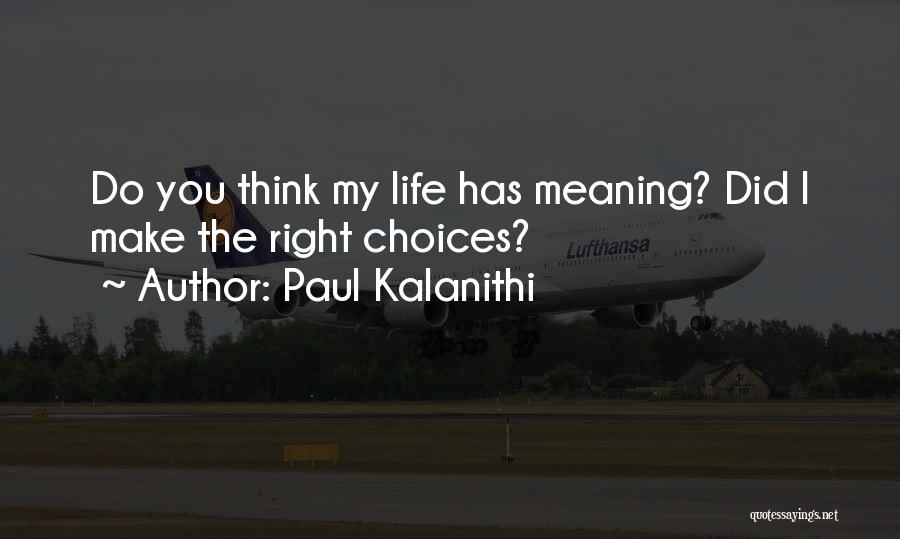 Choices Quotes By Paul Kalanithi