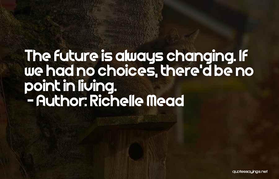 Choices Quotes By Richelle Mead