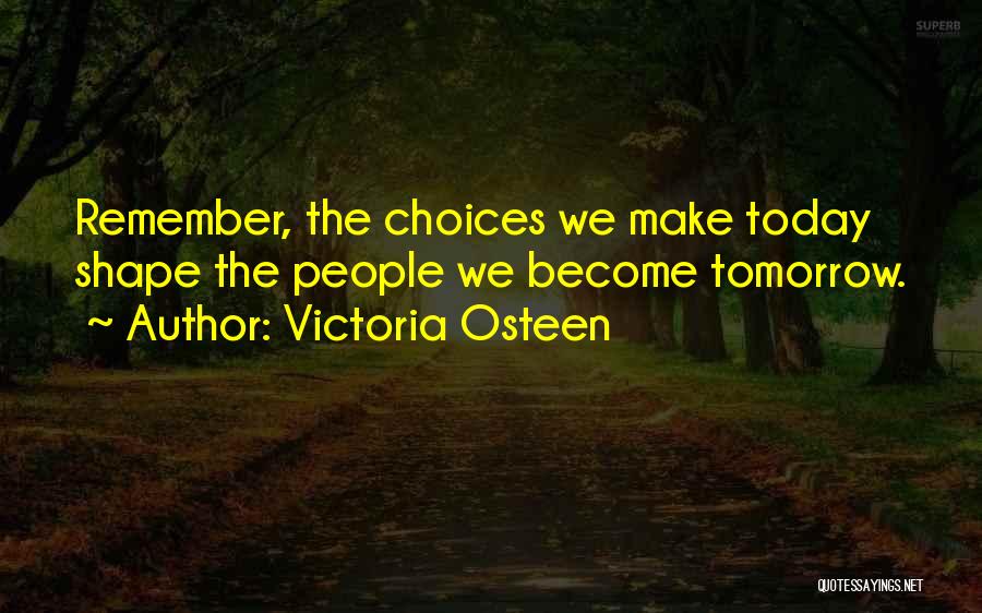 Choices Quotes By Victoria Osteen