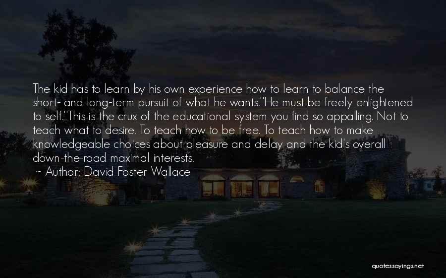 Choices Short Quotes By David Foster Wallace