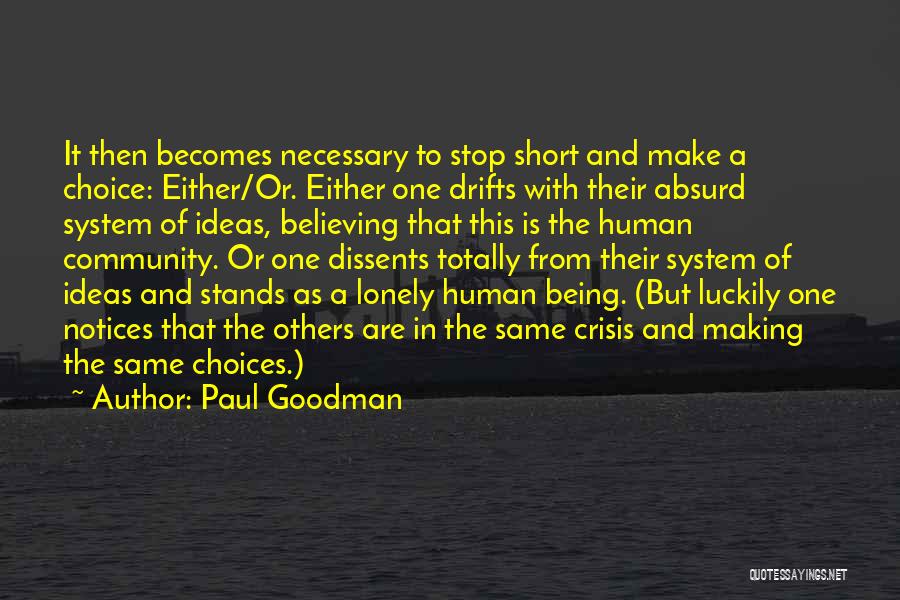 Choices Short Quotes By Paul Goodman