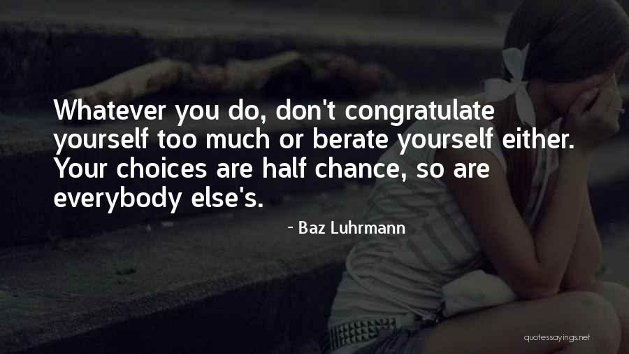 Choices Success Quotes By Baz Luhrmann