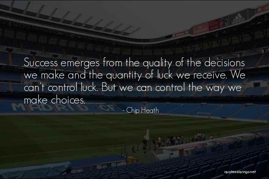 Choices Success Quotes By Chip Heath