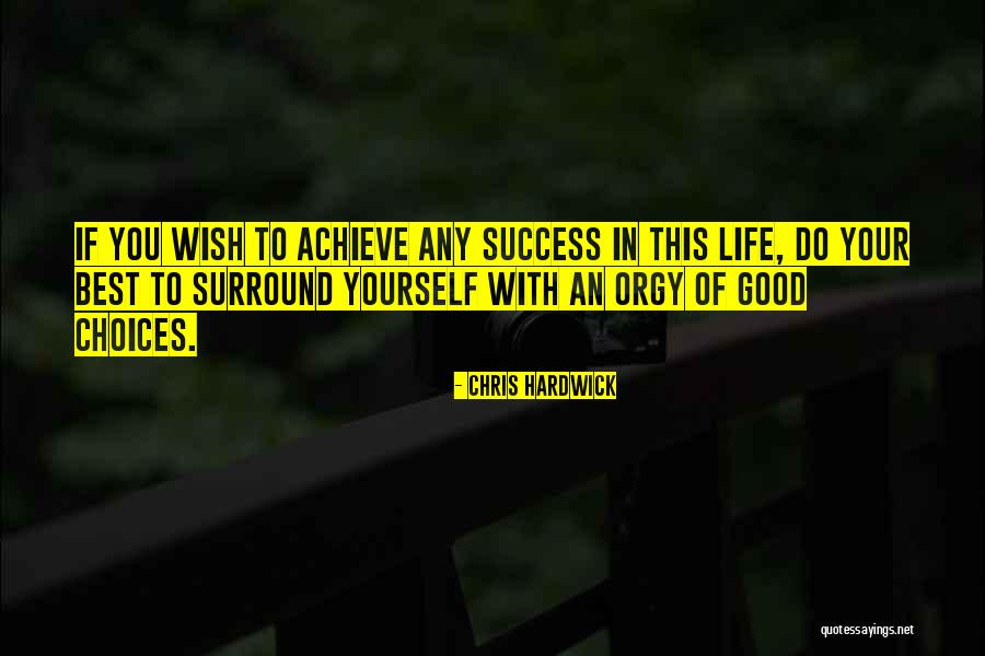 Choices Success Quotes By Chris Hardwick