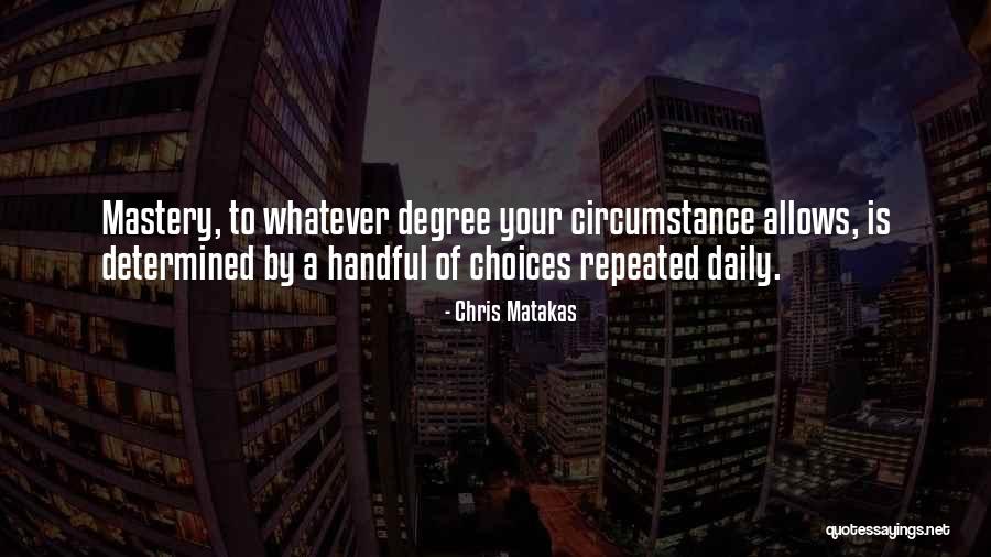 Choices Success Quotes By Chris Matakas