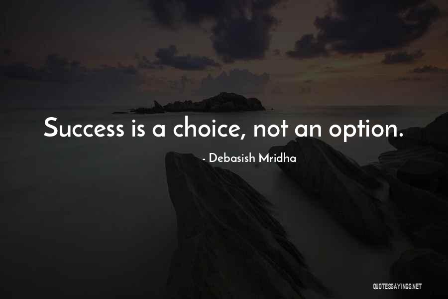 Choices Success Quotes By Debasish Mridha