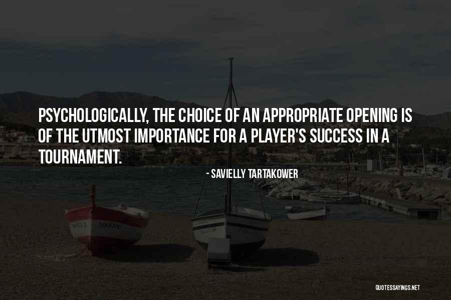 Choices Success Quotes By Savielly Tartakower