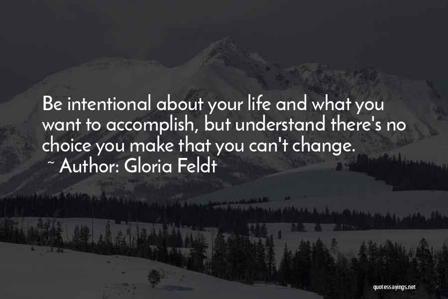 Choices That Change Your Life Quotes By Gloria Feldt