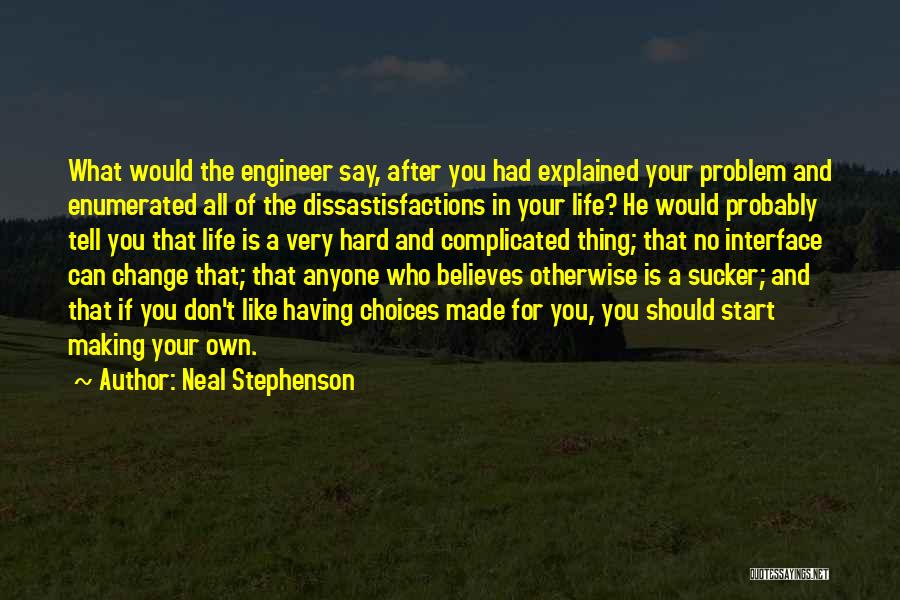 Choices That Change Your Life Quotes By Neal Stephenson