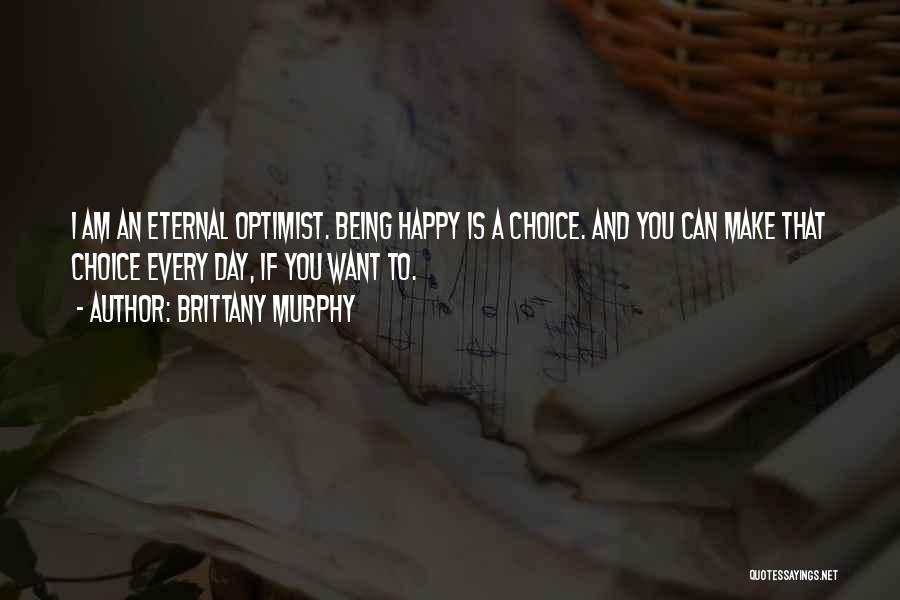 Choices That Make You Happy Quotes By Brittany Murphy