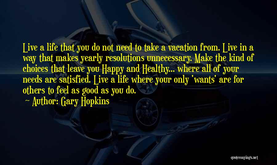 Choices That Make You Happy Quotes By Gary Hopkins